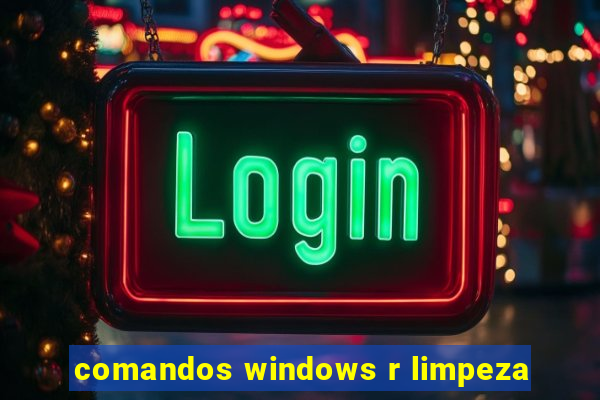 comandos windows r limpeza